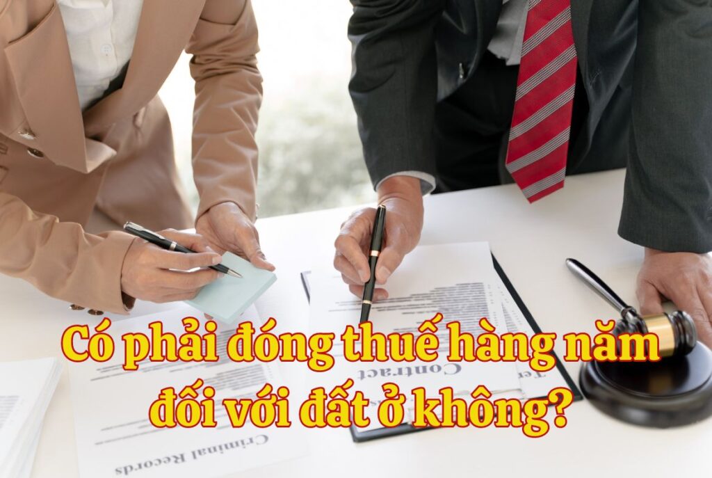 Có phải đóng thuế hàng năm đối với đất ở không