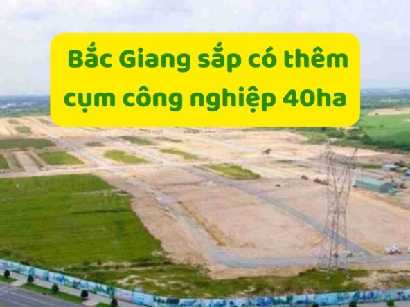 Bắc Giang sắp có thêm cụm công nghiệp 40ha