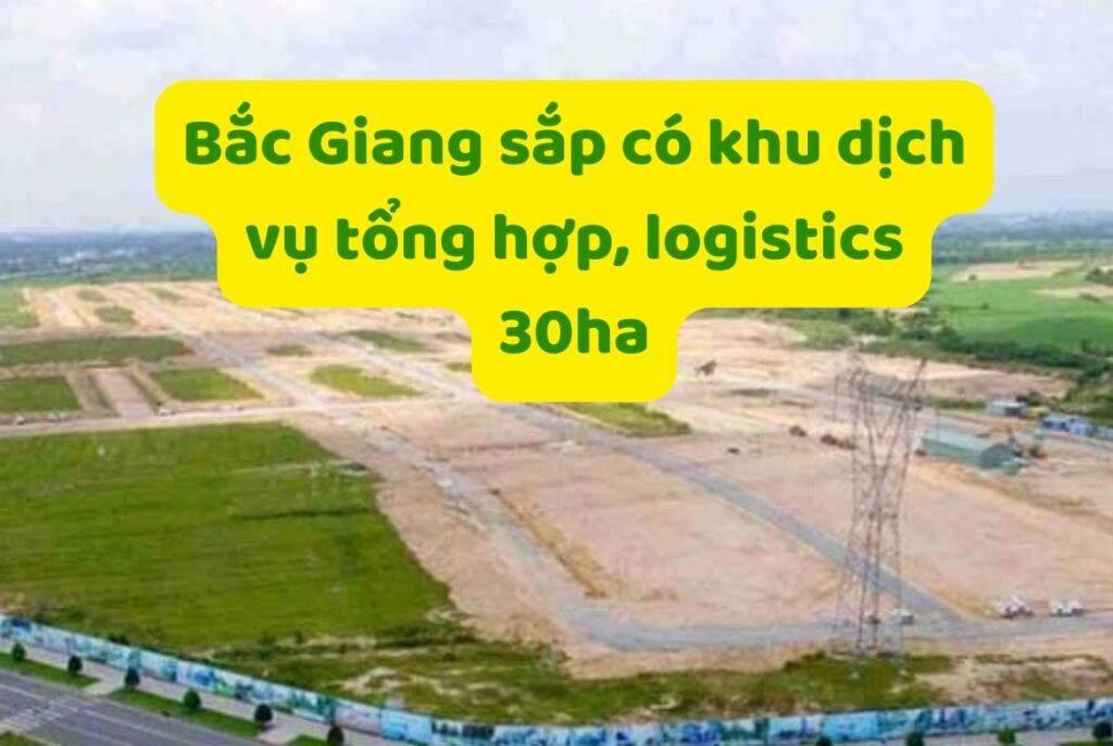 Bắc Giang sắp có khu dịch vụ tổng hợp, logistics 30ha